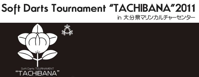 Soft Darts Tournament "TACHIBANA" 2011